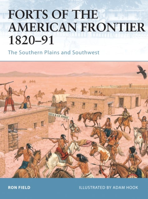 Forts of the American Frontier 1820-91 - The Southern Plains and Southwest
