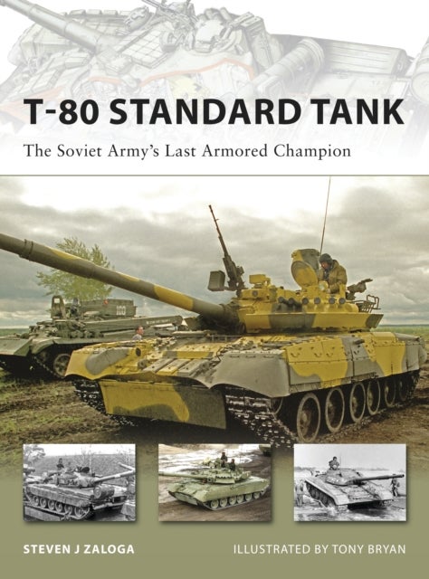 T-80 Standard Tank - The Soviet Army’s Last Armored Champion