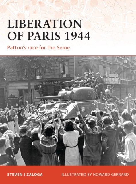 Liberation of Paris 1944 - Patton’s race for the Seine