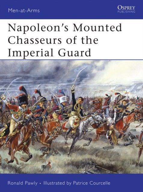 Napoleon's Mounted Chasseurs of the Guard
