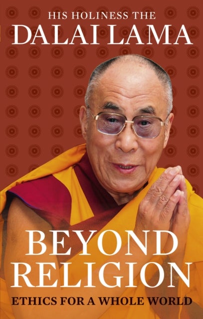 Beyond Religion - Ethics for a Whole World