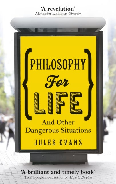 Philosophy for Life - And other dangerous situations