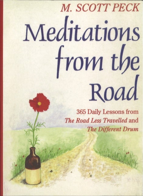 Meditations From The Road - 365 Daily Lessons From The Road Less Travelled and The Different Drum
