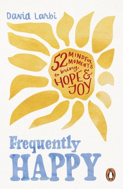 Frequently Happy - 52 Mindful Moments to Bring Hope and Joy
