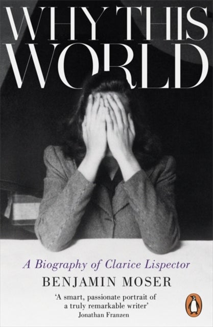 Why This World - A Biography of Clarice Lispector