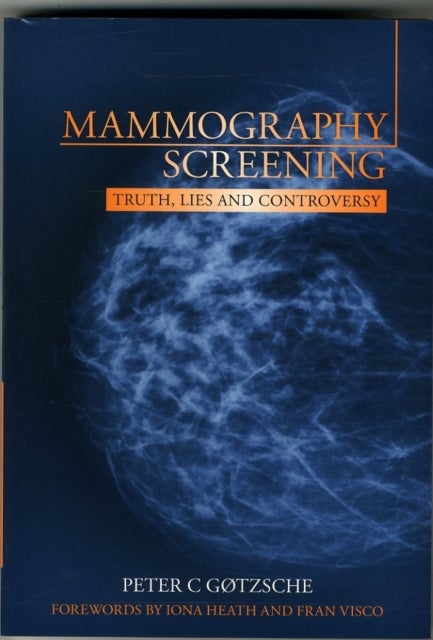 Mammography Screening - Truth, Lies and Controversy