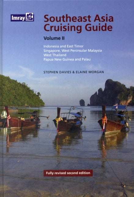 Southeast Asia Cruising Guide Volume II - Indonesia, East Timor, Singapore, West Thailand, Papua New Guinea