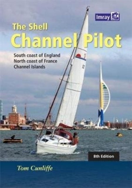 The Shell Channel Pilot - South coast of England, the North coast of France and the Channel Islands