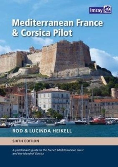 Mediterranean France and Corsica Pilot - A guide to the French Mediterranean coast and the island of Corsica
