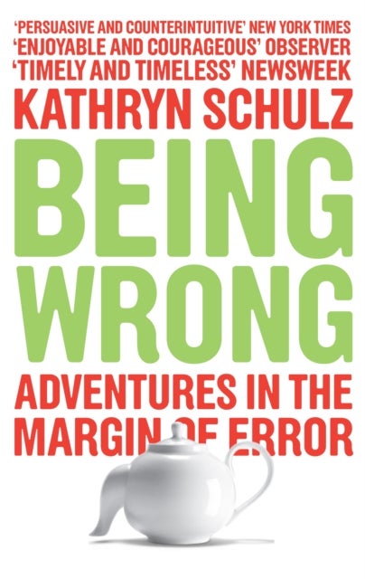 Being Wrong - Adventures in the Margin of Error