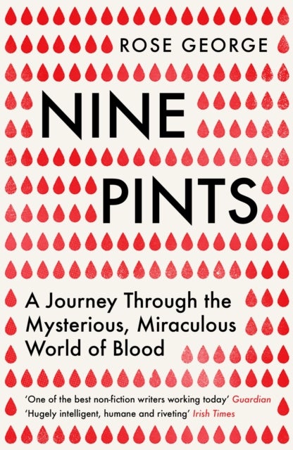 Nine Pints - A Journey Through the Mysterious, Miraculous World of Blood
