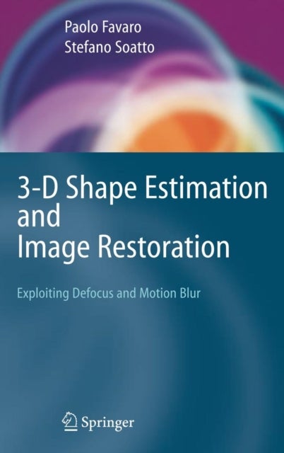 3-D Shape Estimation and Image Restoration - Exploiting Defocus and Motion-Blur