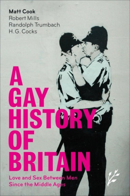 A Gay History of Britain - Love and Sex Between Men Since the Middle Ages