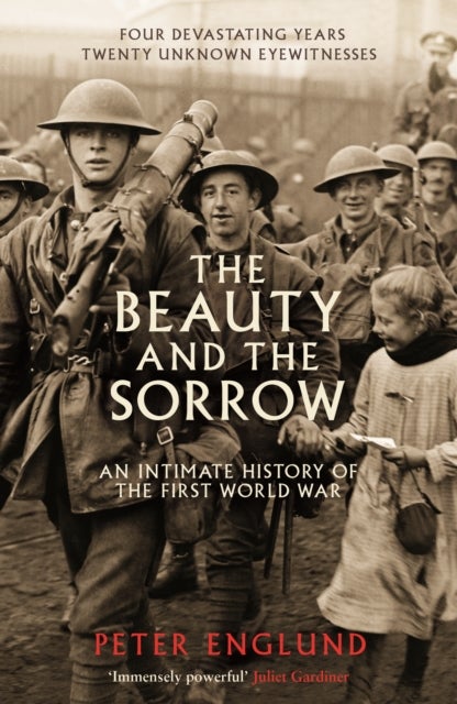 The Beauty And The Sorrow - An intimate history of the First World War
