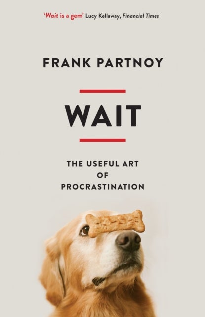 Wait - The useful art of procrastination