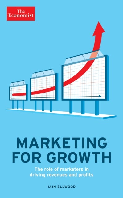 The Economist: Marketing for Growth - The role of marketers in driving revenues and profits