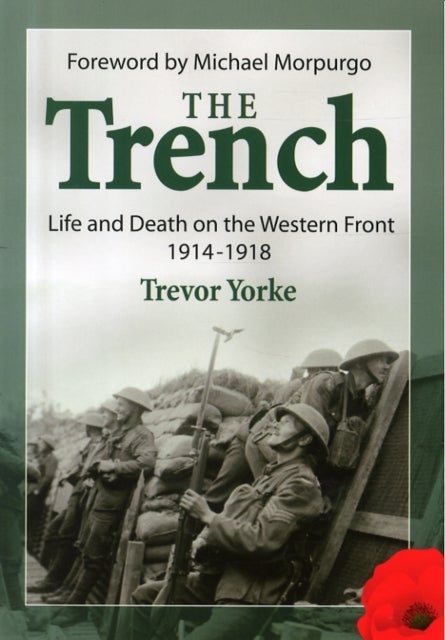 The Trench - Life and Death on the Western Front 1914 - 1918