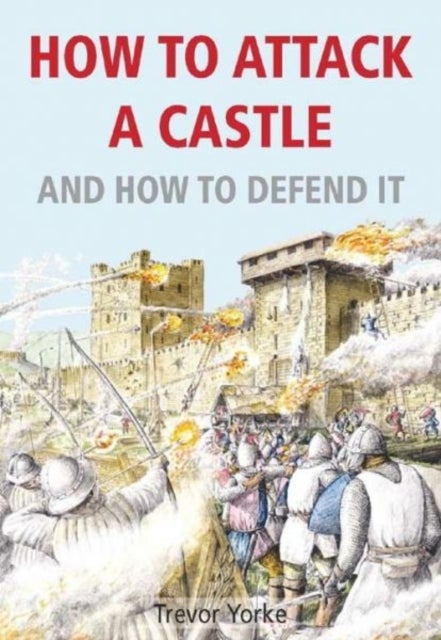 How to Attack A Castle - And How To Defend It