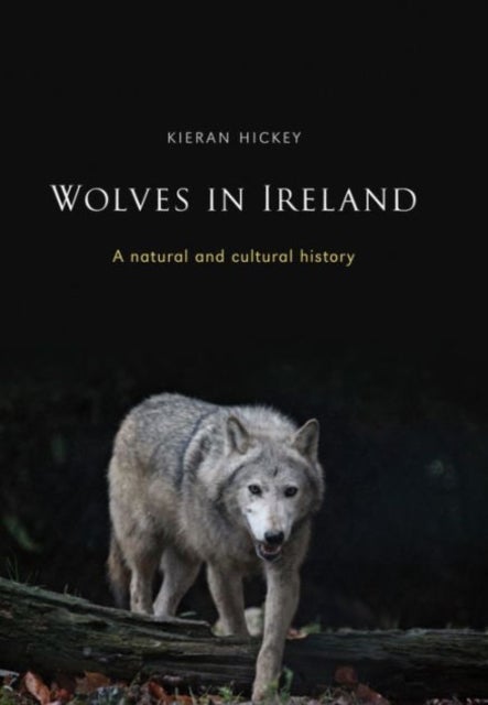 Wolves in Ireland - A Natural and Cultural History