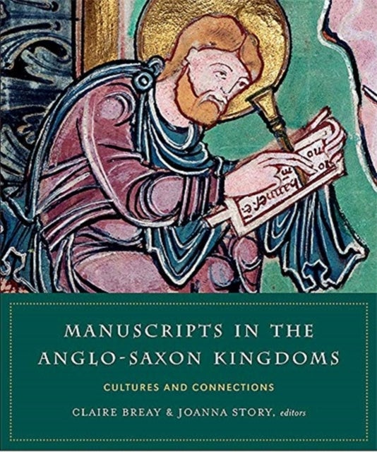 Manuscripts in the Anglo-Saxon kingdoms - Cultures and conncetions