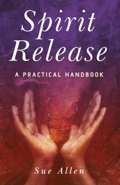 Spirit Release - A Practical Handbook