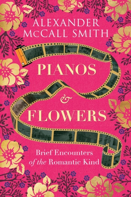 Pianos and Flowers - Brief Encounters of the Romantic Kind