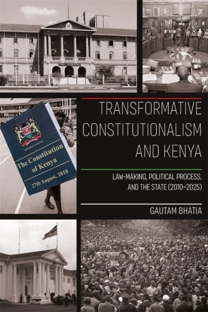 Transformative Constitutionalism and Kenya - Law-making, Political Process, and the State (2010 – 2025)