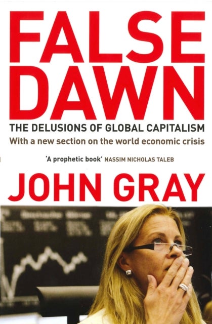 False Dawn - The Delusions Of Global Capitalism