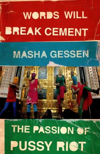 Words Will Break Cement - The Passion of Pussy Riot