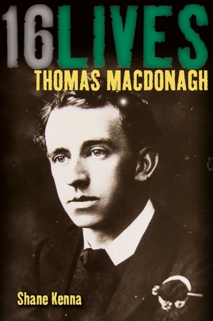 Thomas MacDonagh - 16Lives