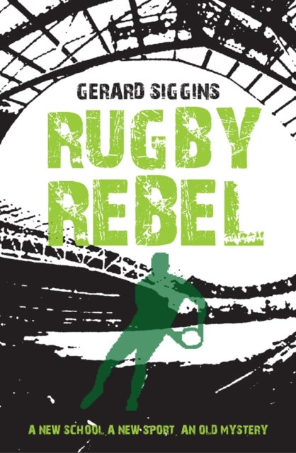 Rugby Rebel - Discovering History - Uncovering Mystery