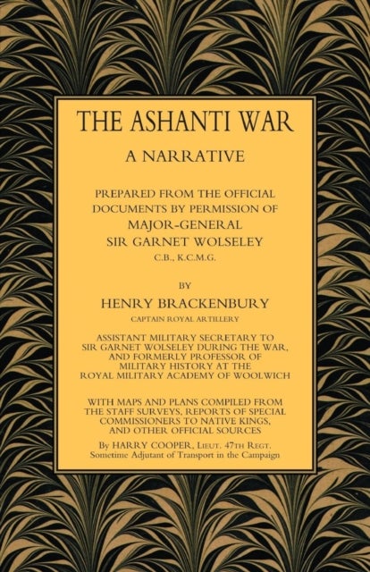 Ashanti War (1874) - A Narrative Prepared from the Official Document by Permission of Major-General Sir Garnet Wolseley Volume