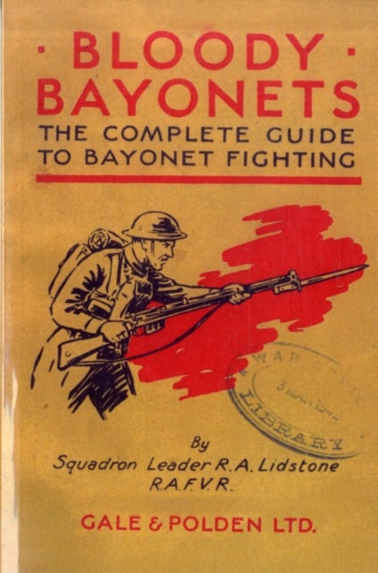 Bloody Bayonets - The Complete Guide to Bayonet Fighting
