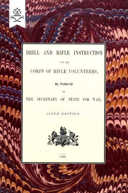 Drill And RIfle Instruction For The Corps Of Rifle Volunteers 1860