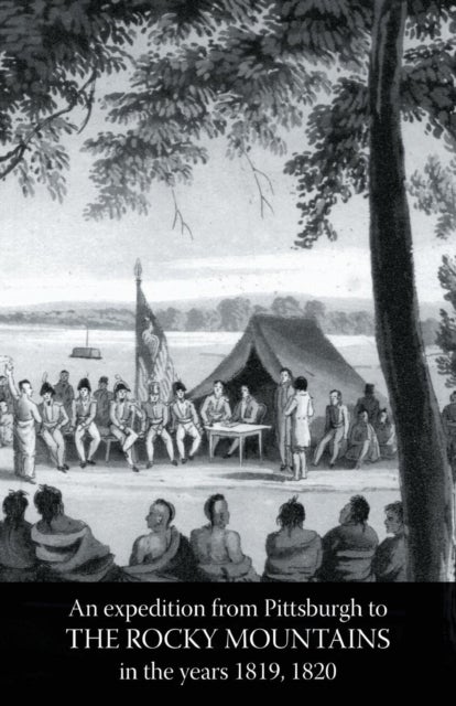 Rocky Mountains - Account of an Expedition from Pittsburgh to The Rocky Mountains in the Years 1819, 1820 Volume Two