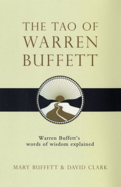 The Tao of Warren Buffett - Warren Buffett's Words of Wisdom