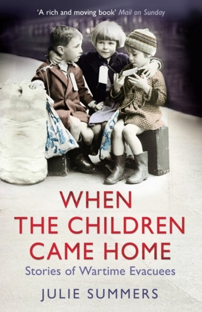 When the Children Came Home - Stories of Wartime Evacuees