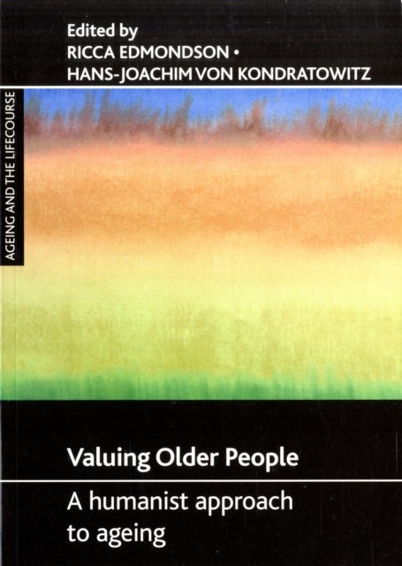 Valuing older people - A humanist approach to ageing