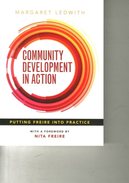 Community Development in Action - Putting Freire into Practice