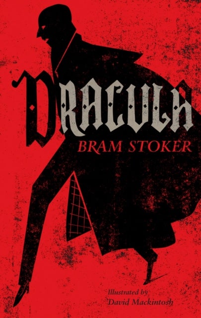 Dracula - Annotated Edition. Illustrated by David Mackintosh