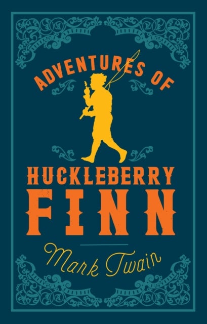 Adventures of Huckleberry Finn - Annotated Edition (Alma Classics Evergreens)