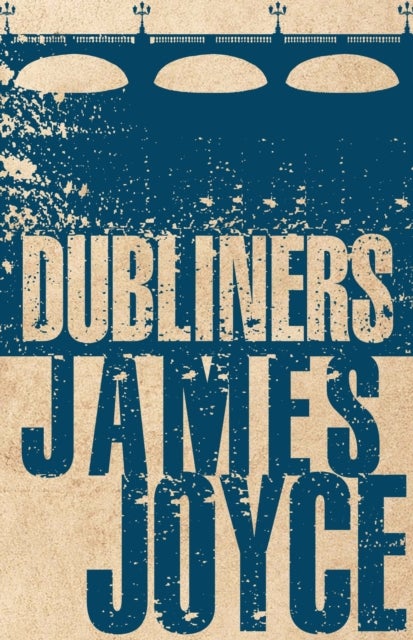 Dubliners - Annotated Edition (Alma Classics Evergreens)