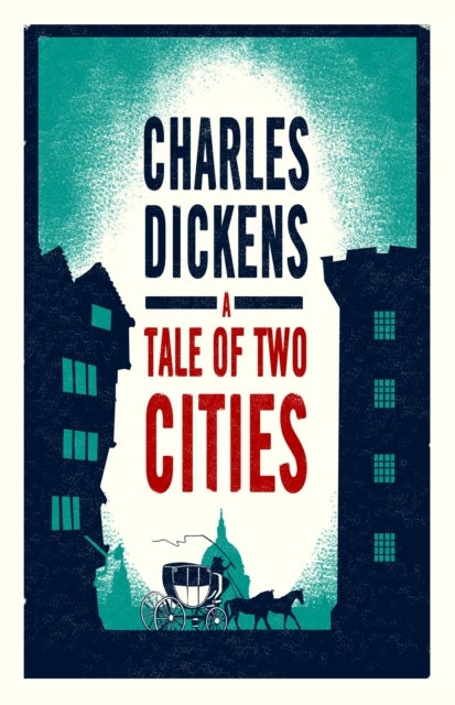 A Tale of Two Cities - Annotated Edition (Alma Classics Evergreens)