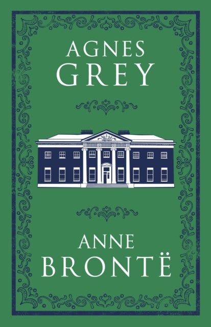 Agnes Grey - Annotated Edition (Alma Classics Evergreens)