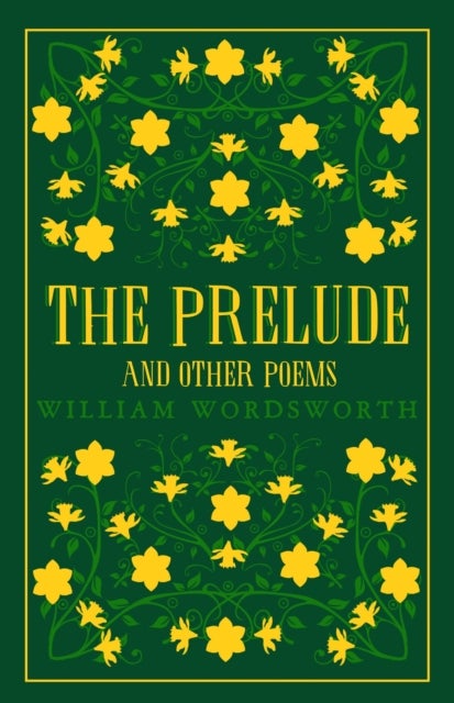 The Prelude and Other Poems - Annotated Edition (Great Poets Series)