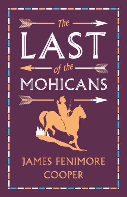 The Last of the Mohicans - Annotated Edition (Alma Classics Evergreens)