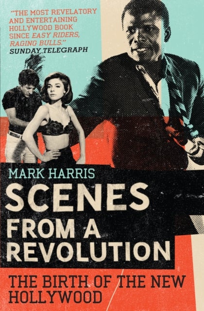 Scenes From A Revolution - The Birth of the New Hollywood