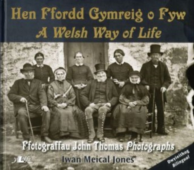 Hen Ffordd Gymreig o Fyw / A Welsh Way of Life ? Ffotograffau John Thomas Photographs - Ffotograffau John Thomas, 1838-1905