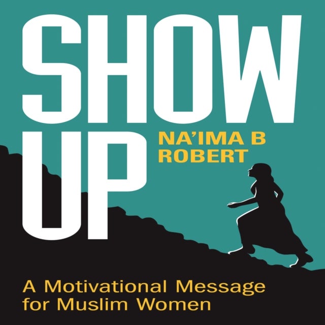 Show Up - A Motivational Message for Muslim Women
