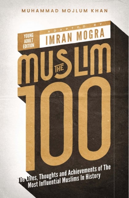 The Muslim 100 YA Edition Box Set - The Lives, Thoughts and Achievements of the Most Influential Muslims in History